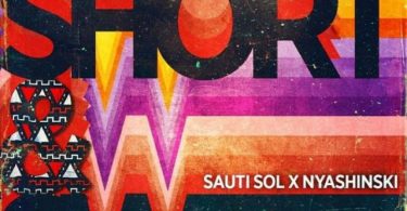 DOWNLOAD MP3 Sauti Sol - Short N Sweet Ft Nyashinski