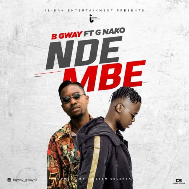 AUDIO B Gway Ft G Nako - Ndembe MP3 DOWNLOAD