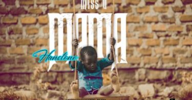 AUDIO Hanstone - I miss you mama MP3 DOWNLOAD