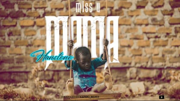 AUDIO Hanstone - I miss you mama MP3 DOWNLOAD