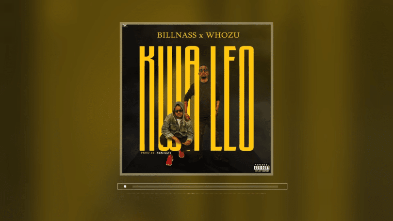 DOWNLOAD MP3 BillNass Ft Whozu - Kwa Leo AUDIO