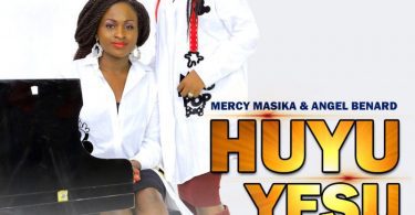 DOWNLOAD MP3 Mercy Masika Ft Angel Benard - Huyu Yesu