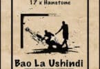 AUDIO 17 Ft Hanstone - Bao La Ushindi MP3 DOWNLOAD