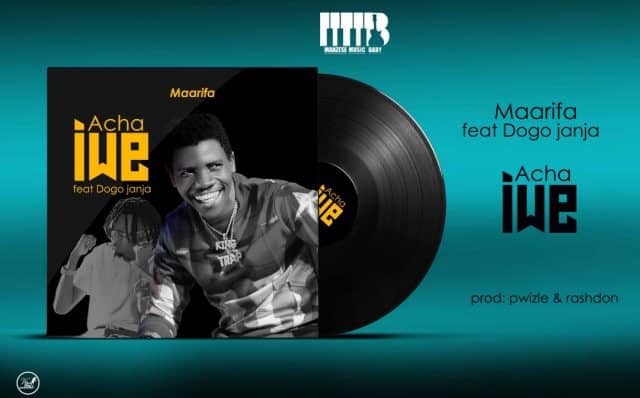 AUDIO Maarifa Ft Dogo Janja - Acha Iwe MP3 DOWNLOAD