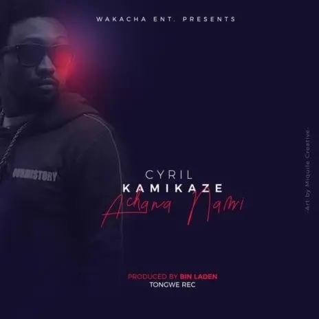 AUDIO Cyrill Kamikaze - Achana Nami MP3 DOWNLOAD