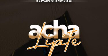 AUDIO Hanstone - Acha Lipite MP3 DOWNLOAD