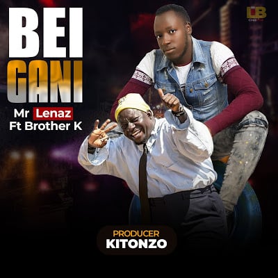 AUDIO Mr Lenaz Ft. Brother K - Bei Gani MP3 DOWNLOAD