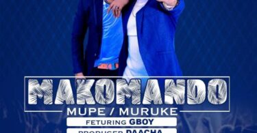 AUDIO Makomando Ft G Boy - Mupe Muruke MP3 DOWNLOAD