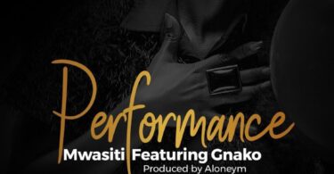 AUDIO Mwasiti Ft G nako - Performance MP3 DOWNLOAD