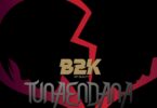 AUDIO B2k - Tunaendana MP3 DOWNLOAD