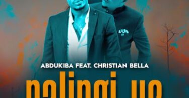 AUDIO Abdukiba ft Christian Bella - Nalingi Ye MP3 DOWNLOAD