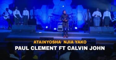 VIDEO Paul Clement Ft Calvin John - Atainyosha Njia Yako MP4 DOWNLOAD