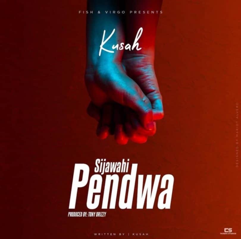 AUDIO Kusah - Sijawahi Pendwa MP3 DOWNLOAD