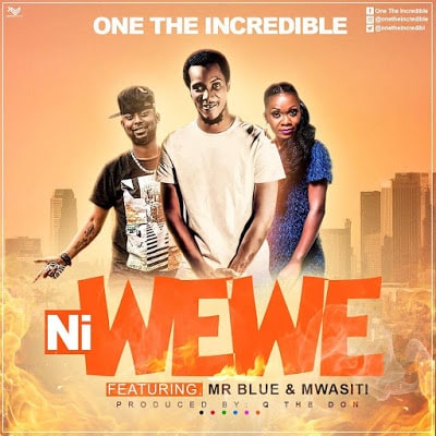 AUDIO One Incredible Ft Mr. Blue X Mwasiti - Ni Wewe MP3 DOWNLOAD