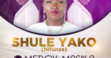 AUDIO Mercy Masika - Shule Yako MP3 DOWNLOAD