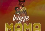 AUDIO Wyse - Mama MP3 DOWNLOAD