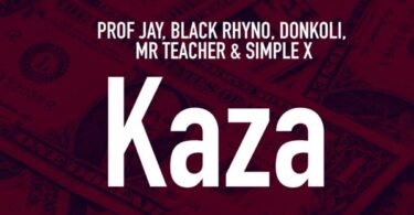 AUDIO Professor Jay - Kaza Ft Black Rhyno X Mr Teacher & Simple X MP3 DOWNLOAD