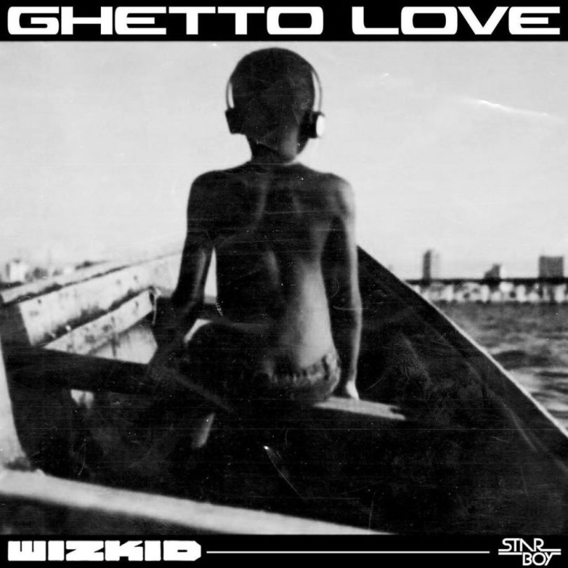 Listen to WizKid – Ghetto Love