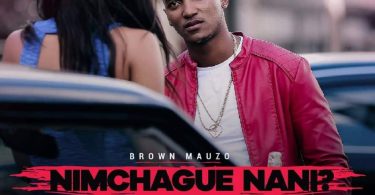 AUDIO Brown Mauzo - Nimchague Nani MP3 DOWNLOAD