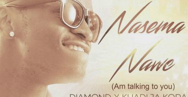 AUDIO Diamond Platnumz Ft Khadija Kopa - Nasema Nawe MP3 DOWNLOAD