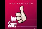 AUDIO Nay Wa Mitego – Ipo Sawa MP3 DOWNLOAD