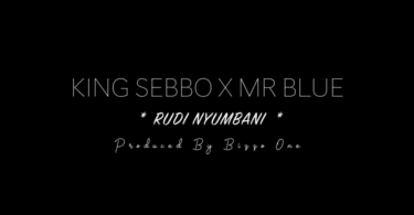 AUDIO King Sebbo Ft. Mr Blue - Rudi Nyumbani MP3 DOWNLOAD