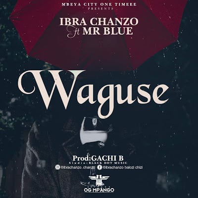 AUDIO Ibra Chanzo Ft Mr. Blue - Waguse MP3 DOWNLOAD