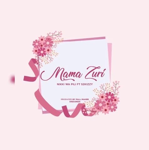 AUDIO Nikki wa pili Ft S2kizzy - Mama Zuri MP3 DOWNLOAD