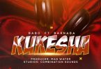 AUDIO Babo Ft Barnaba – Kukesha MP3 DOWNLOAD