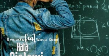 AUDIO MwanaFA Ft Maua Sama - Hata Sielewi MP3 DOWNLOAD