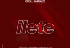 AUDIO Cyrill Kamikaze – Ilete MP3 DOWNLOAD