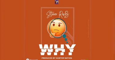 AUDIO Steve Rnb - Why MP3 DOWNLOAD