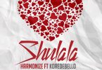 DOWNLOAD MP3 Harmonize - Shulala Ft Korede Bello