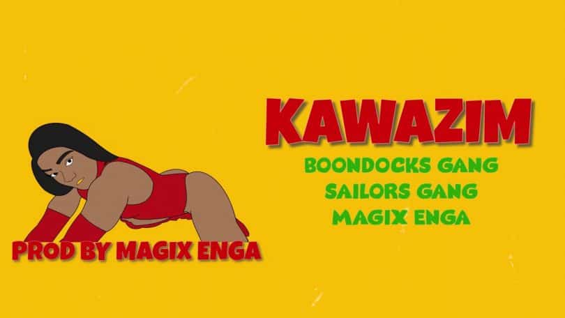 AUDIO Boondocks Gang X Sailors X Magix Enga - Kawazim MP3 DOWNLOAD