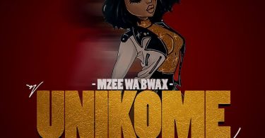 AUDIO Mzee wa Bwax – Unikome MP3 DOWNLOAD