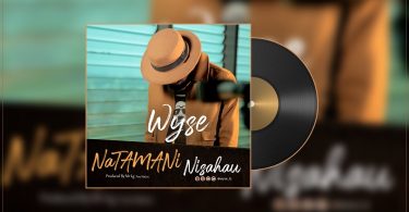 AUDIO Wyse – Natamani Nisahau MP3 DOWNLOAD