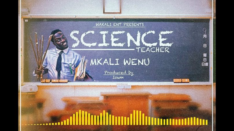 AUDIO Mkaliwenu - Science Teacher MP3 DOWNLOAD