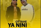 AUDIO Ottahe Ft Barnaba – Ya nini MP3 DOWNLOAD