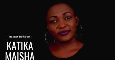 AUDIO Martha Mwaipaja - Katika Maisha MP3 DOWNLOAD