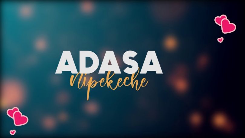 AUDIO Adasa - NIPEKECHE MP3 DOWNLOAD