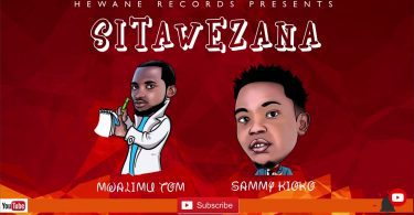 AUDIO Sammy Kioko Ft Mwalimu Tom - Utawezana MP3 DOWNLOAD