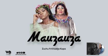 DOWNLOAD MP3 Zuchu Ft Khadija Kopa - MAUZAUZA