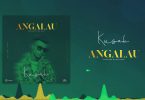 AUDIO Kusah - Angalau MP3 DOWNLOAD