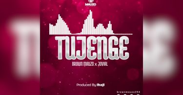 AUDIO Brown Mauzo Ft Jovial - Tujenge MP3 DOWNLOAD