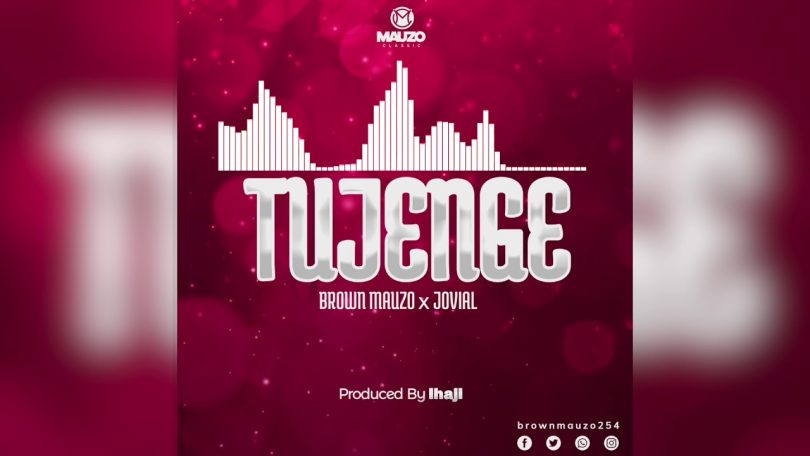 AUDIO Brown Mauzo Ft Jovial - Tujenge MP3 DOWNLOAD