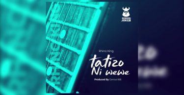 AUDIO Rhino King - Tatizo ni Wewe MP3 DOWNLOAD