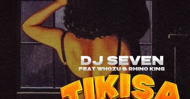 AUDIO Dj Seven Ft Whozu & Rhino - Tikisa MP3 DOWNLOAD