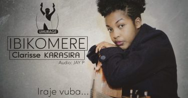 AUDIO Clarisse Karasira - Ibikomere MP3 DOWNLOAD