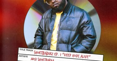 AUDIO Moji ShortBabaa - Keep Hope Alive MP3 DOWNLOAD