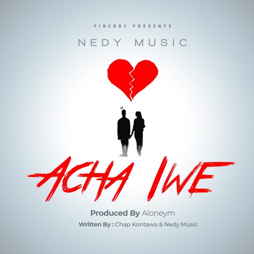 AUDIO Nedy Music – Acha Iwe MP3 DOWNLOAD